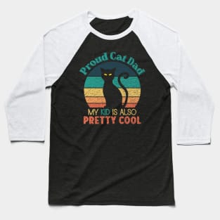 Proud Cat Dad - My Kid is also Pretty Cool Baseball T-Shirt